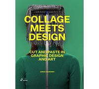 Collage Meets Design: Cut and Paste in Graphic Design and Art