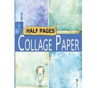 Collage Paper: 72 Half Pages Slow Living Calm For Mixed Media, Art Journaling and Card Crafting