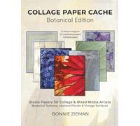 COLLAGE PAPER CACHE - Botanical Edition: Studio Papers for Collage & Mixed-Media Artists - Botanical Textures, Abstract Florals & Vintage Surfaces