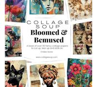 Collage Soup - Bloomed & Bemused: A book of fancy collage papers to cut up, tear up and stick on.