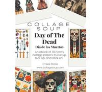 Collage Soup - Day of the Dead | Día de los Muertos Skulls, Marigolds, Candles & Papel Picado for Journals & Crafts: A cut & paste book for ... journaling to cut up, tear up, & stick on