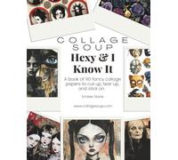 Collage Soup - Hexy & I Know It: Gothic Art Journal & Halloween Collage Paper Book: Witchy, and Spooky Ephemera for Scrapbook & Mixed Media