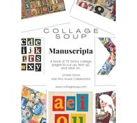 Collage Soup - Manuscripta: Ornate scripts and decorative type for collage, journaling, and mixed media - 112 Pages: Created with Kae Pea of The Moon ... featuring 3 alphabets and floral initials