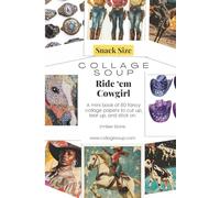 Collage Soup - Ride Em’ Cowgirl: A snack-size collage book of wild west and galaxy-themed art paper - 80 Pages: Featuring boots, lassos, lunar backdrops, and galaxy-glam western icons