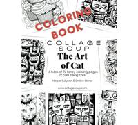 Collage Soup - The Art of Cat: A book of 72 fancy coloring, single sided pages of cats being cats