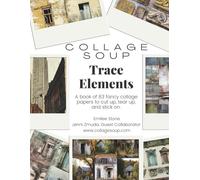 Collage Soup - Trace Elements - Urban & Rural Decay | Collage Papers Featuring Forgotten Architecture & Timeworn Textures: A haunting collection of ... projects to cut up, tear up & stick on