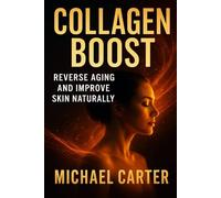 Collagen Boost: Reverse Aging and Improve Skin Naturally
