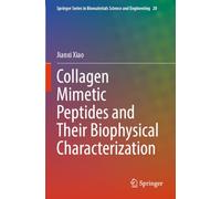 Collagen Mimetic Peptides and Their Biophysical Characterization (Springer Series in Biomaterials Science and Engineering, 20)