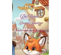 Collana "Bambini & Valori". Da Rivali a Grande Squadra.: Grandi Fratelli, Grande Avventure