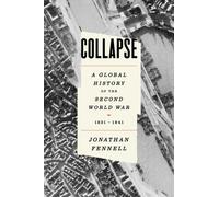 Collapse : A Global History of the Second World War, 1931-1941
