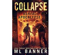 COLLAPSE: An Apocalyptic Thriller (ASHFALL APOCALYPSE)