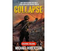 Collapse - Book Four of Beyond These Walls (Edizione Italiana): A Post-Apocalyptic Survival Thriller