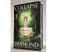 Collapse: How Societies Choose to Fail or Succeed: Written by Jared Diamond, 2005 Edition, (First Printing) Publisher: Viking Books [Hardcover]