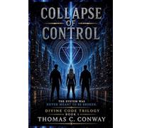 Collapse Of Control: The system was never meant to be broken.: 1 (The Divine Code)