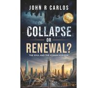 Collapse or Renewal?: The Soul And The Human Horizon