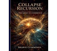 Collapse Recursion: The Logic of Coherence