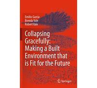 Collapsing Gracefully: Making a Built Environment that is Fit for the Future