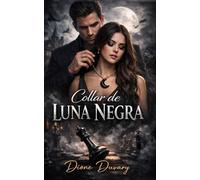 Collar de Luna Negra: Un Profesor y su Alumna en un Dark Romance Universitario de Obsesión Psicológica y Amor Prohibido que Envenena el Alma (Dark ... Peligrosa y Erotismo Psicológico Intenso)