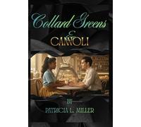 Collard Greens & Cannoli: Black Family Saga, Coming of Age, Historical, Interracial Romance, Generational Trauma, Women's Fiction, Romance, Crime, BWWM, 1930s, 1950s, 1960s, 1980s, Flint, MIchigan