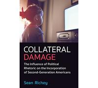 Collateral Damage: The Influence of Political Rhetoric on the Incorporation of Second-Generation Americans