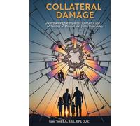 Collateral Damage: Understanding the Impact of Substance Use on Famlies and Friends and paths to recovery