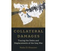 Collateral Damages: Tracing the Debts and Displacements of the Iraq War: 60 (California Series in Public Anthropology)