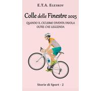 Colle delle Finestre 2025: Quando il ciclismo diventa favola oltre che leggenda (Storie di Sport)