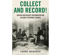 Jockusch - Collect and Record Jewish Holocaust Documentation in Earl - J555z