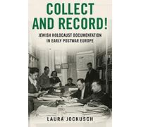 Jockusch - Collect and Record Jewish Holocaust Documentation in Earl - J555z