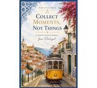 Collect Moments, Not Things: A Reflection Journal from Portugal
