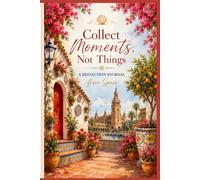 Collect Moments, Not Things: A Reflection Journal from Spain