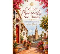 Collect Moments, Not Things: A Reflection Journal from Spain
