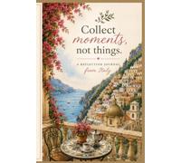 Collect Moments, Not Things: A Travel Reflection Journal from Italy