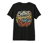 Collect Moments Not Things Adventure Travel Life Premium T-Shirt