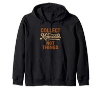 Collect Moments Not Things - Inspirational Life Philosophy Zip Hoodie