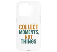 Collect Moments Not Things Inspirational Message Case for iPhone 15 Pro