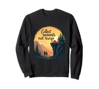 Collect Moments Not Things Outdoor Adventure Design Sweatshirt