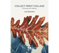 Collect Print Collage : Printing with Nature
