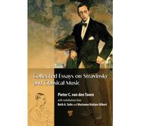Collected Essays on Stravinsky and Classical Music