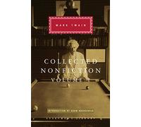 Collected Nonfiction Volume 1: Selections from the Autobiography, Letters, Essays, and Speeches (Everyman's Library CLASSICS)
