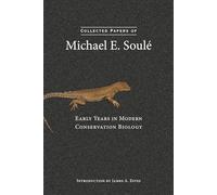 Collected Papers of Michael E. Soule: Early Years in Modern Conservation Biology