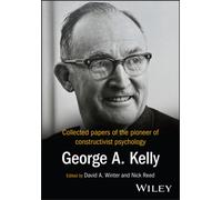 Collected Papers of the Pioneer of Constructivist Psychology : George A. Kelly