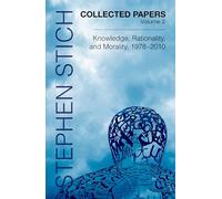 Collected Papers, Volume 2: Knowledge, Rationality, and Morality, 1978-2010