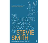 Collected Poems and Drawings of Stevie Smith: Stevie Smith; edited and introduced by Will May