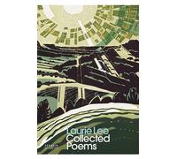 Collected Poems: Laurie Lee (Penguin Modern Classics)
