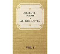 Collected Poems Of Alfred Noyes - Vol I: v. 1