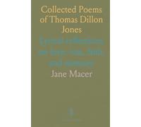 Collected Poems of Thomas Dillon Jones: Lyrical reflections on love, loss, faith, and memory