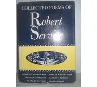 Collected Poems: Rhymes of a Red Cross Man, Ballads of a Cheechako, The Spell of the Yukon,