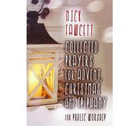 Collected Prayers for Advent, Christmas and Epiphany for Public Worship