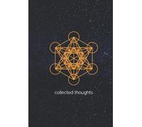 Collected Thoughts: A journal adorned with Metatrons cube, and the Starry Sky. Sacred geometry decorated notebook. 80 Pages 6" by 9" Paper back